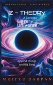Z-Theory: A Concept Bigger Than Universe
