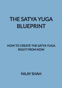 THE SATYA YUGA BLUEPRINT