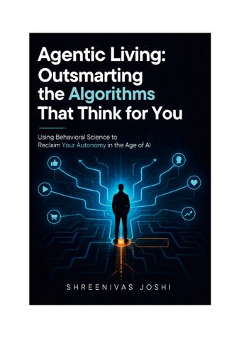 Agentic Living: Outsmarting the Algorithms That Think for You