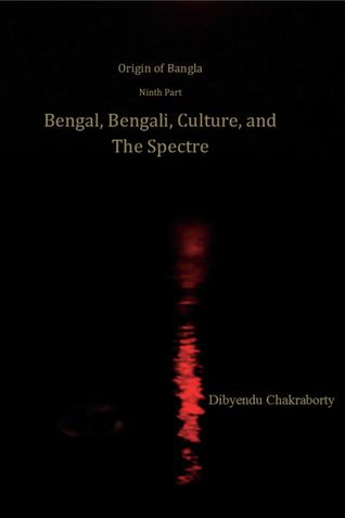 Origin of Bangla Ninth Part Bengal, Bengali, Culture, and The Spectre