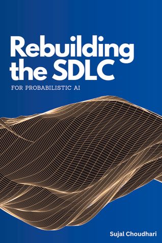 Rebuilding the SDLC for Probabilistic AI