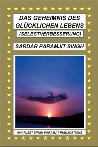 DAS GEHEIMNIS DES GLÜCKLICHEN LEBENS