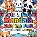 Cute & Easy Mandala Coloring Book for Kids, Teens & Adults