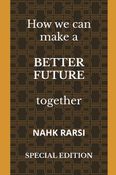 How we can make a BETTER FUTURE together: SPECIAL EDITION