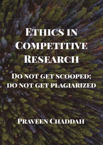 Ethics in Competitive Research: Do not get scooped; do not get plagiarized