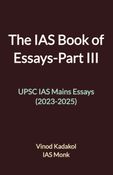 The Book of IAS Essays-Part III (2023-2025)