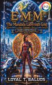 EMM (Earth) (Moon) (Mars) The Mandala Labyrinth Gold (Lizzie) Middle Grade (MG) Edition (Book-3)