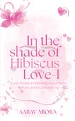 In The Shade of Hibiscus Love-I