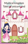 Mystical kingdom Tales of unicorn and princess