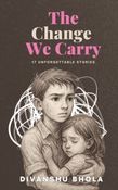 The Change We Carry - 17 Unforgettable Lessons