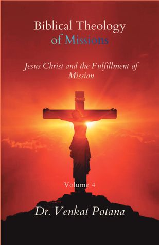 Biblical Theology of Missions: Jesus Christ and the Fulfillment of Mission, Volume-4