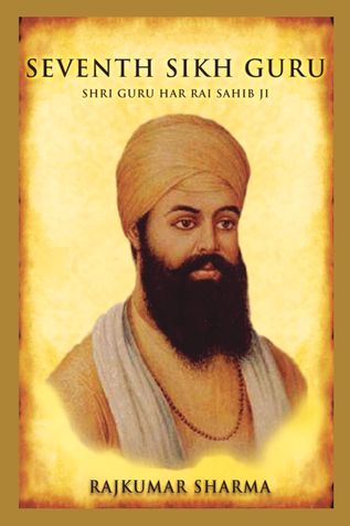 Seventh Sikh Guru: Shri Guru Har Rai Sahib Ji