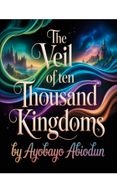 The Veil of Ten Thousand Kingdoms