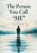The Person You Call “ME” by Meet Luukhi