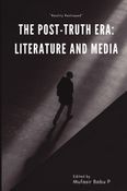 The Post-truth Era: Literature and Media