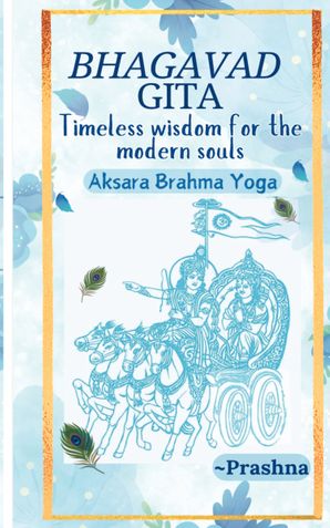 Bhagavad Gita Timeless Wisdom for the Modern Souls