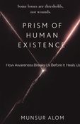 PRISM OF HUMAN EXISTENCE