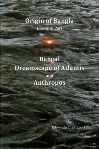 Origin of Bangla Eleventh Part Bengal Dreamscape of Atlantis and Anthropos