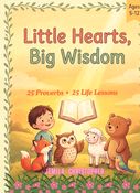 Little Hearts, Big Wisdom: Bible Proverbs with Moral Stories & Coloring Fun