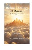 Biblical Theology of Missions: Eschatology and Mission, Volume-8
