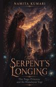 Serpent's Longing: The Naga Princess and the Himalayan Yogi