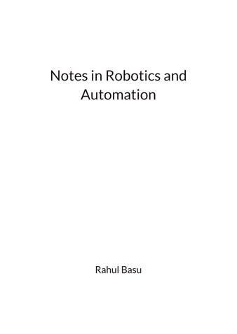 Notes in Robotics and Automation