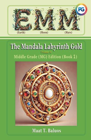 EMM (Earth) (Moon) (Mars) The Mandala Labyrinth Gold (Volume-A) Middle Grade (MG) Edition (Book 1)