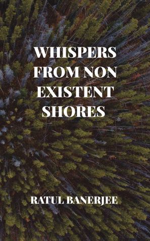 WHISPERS FROM NON EXISTENT SHORES