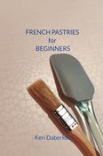 FRENCH PASTRIES for BEGINNERS