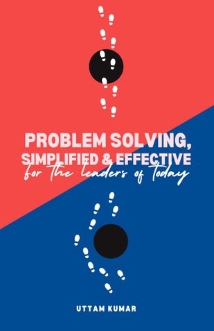 PROBLEM SOLVING, SIMPLIFIED & EFFECTIVE