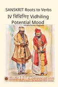 Sanskrit Roots to Verbs IV Vidhiling Potential Mood