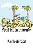 Blossoming Your Life Post Retirement
