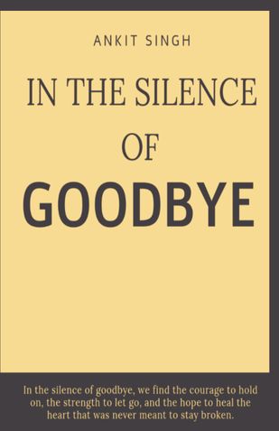 IN THE SILENCE OF GOODBYE