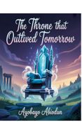 The Throne that outlived tomorrow
