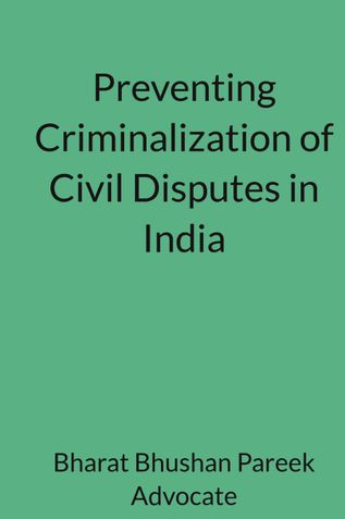 Preventing Criminalization of Civil Disputes in India