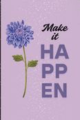 Make It Happen: A Daily Journal