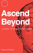 Ascend Beyond: A Guide to Peak Performance