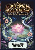 Little Artists Big Creations — Class VIII