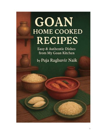 GOAN HOME COOKED RECIPES: Easy & Authentic Dishes from My Goan Kitchen