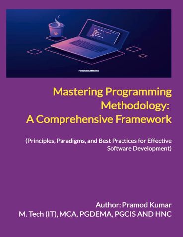 Mastering Programming Methodology:  A Comprehensive Framework