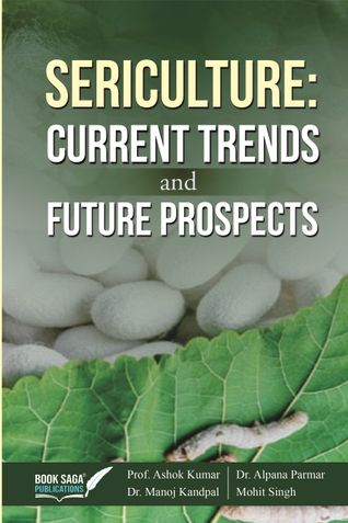 Sericulture Current Trends and Future Prospects
