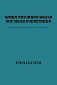 When The Siren Wails You Hear Everything