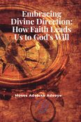 Embracing Divine Direction: How Faith Leads Us to God's Will