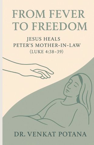From Fever to Freedom: Jesus Heals Peter’s Mother-in-Law –( Luke 4:38–39)