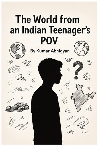 The World from an Indian Teenager's POV