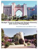 Budget Travel in Dubai and Sample Itinarary (with colour photographs)