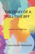 THE DIARY OF A FULL-TIME BFF  (AND PART-TIME SCAPEGOAT)