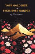 Your Gold-Mine vs Their Rose Garden (Hardcover)