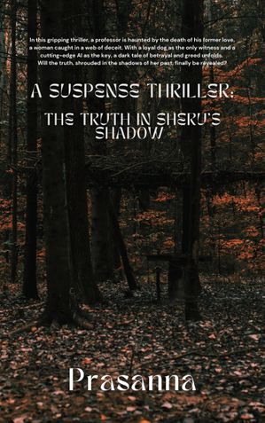 A Suspense Thriller: The Truth In Sheru’s Shadow