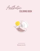 Aesthetic Coloring Book for Relaxation : Minimalist Line Art Coloring Book For Teens and Adults, Easy Coloring Pages for Relaxation and Stress Relief